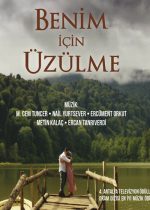 Benim İçin Üzülme poster