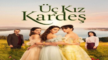 Üç Kız Kardeş Dizisi Yeni Sezona Hazırlanıyor