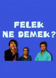 Felek Ne Demek