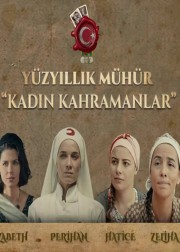 yuzyillik-muhur-kadin-kahramanlar